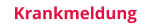 Krankmeldung