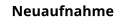 Neuaufnahme